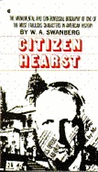 Citizen Hearst, a biography of William Randolph Hearst