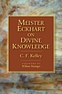 Meister Eckhart on divine knowledge 著者：  C  F Kelley 