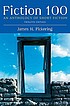 Fiction 100 : an anthology of short fiction 著者： James H Pickering