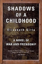 Shadows of a childhood : a novel of war and friendship