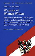 Weapons of women writers : Bertha von Suttner's Die Waffen nieder! as political literature in the tradition of Harriet Beecher Stowe's Uncle Tom's cabin