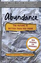Abundance : the future is better than you think