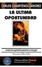 La última oportunidad : novela de superación personal y conyugal