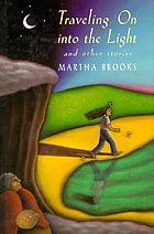 Traveling on into the light : and other stories