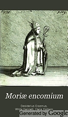 Moriæ encomium: or, A panegyrick upon folly.