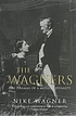 The Wagners : the dramas of a musical dynasty de Nike Wagner