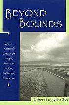 Beyond bounds : cross-cultural essays on Anglo, American Indian, and Chicano literature