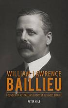 William Lawrence Baillieu : founder of Australia's greatest business empire