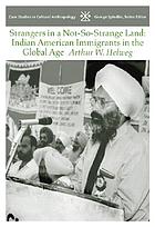 Strangers in a not-so-strange land : Indian American immigrants in the global age
