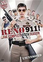 Reno 911. The complete sixth season, uncensored