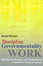 Discipline and governmentality at work : making the subject and subjectivity in modern tertiary labour