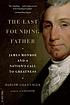 The last founding father : James Monroe and a nation's call to greatness