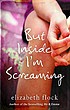 But inside I'm screaming by Elizabeth Flock