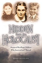Hidden from the Holocaust : stories of resilient children who survived and thrived