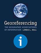 Georeferencing : the geographic associations of information