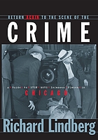 Return again to the scene of the crime : a guide to even more infamous places in Chicago
