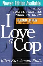 I love a cop : what police families need to know