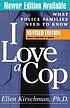 I love a cop : what police families need to know