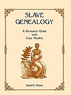 Slave genealogy : a research guide with case studies