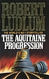 The Aquitaine progression 著者： Robert Ludlum