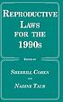 Reproductive laws for the 1990s by Sherrill Cohen