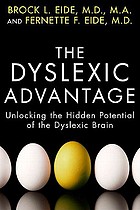 The dyslexic advantage : unlocking the hidden potential of the dyslexic brain