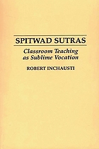 Spitwad sutras : classroom teaching as sublime vocation
