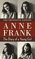 The diary of a young girl : the definitive edition 著者： Anne Frank