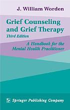 Grief counseling and grief therapy : a handbook for the mental health professional