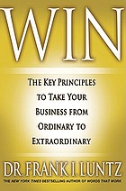 Win : the key principles to take your business from ordinary to extraordinary