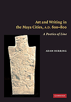 Art and writing in the Maya cities, AD 600-800 : a poetics of line