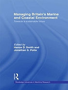 Managing Britain's marine and coastal environment : towards a sustainable future