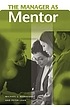 The manager as mentor by Michael J Marquardt