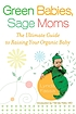 Green babies, sage moms : the ultimate guide to... 著者：  Lynda Fassa 