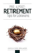Pre- & post- retirement tips for librarians