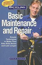 Bicycling magazine's basic maintenance and repair : simple techniques to make your bike ride better and last longer