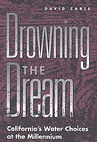 Drowning the dream : California's water choices at the millennium