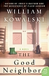 The good neighbor : a novel por William Kowalski