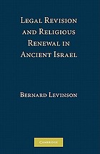 Legal revision and religious renewal in ancient Israel