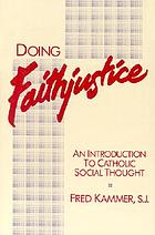 Doing faithjustice : an introduction to Catholic social thought