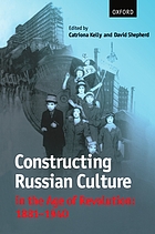 Constructing Russian culture in the age of revolution, 1881-1940