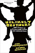 Unlikely brothers : our story of adventure, loss,... by  John Prendergast 
