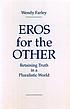 Eros for the other : retaining truth in a pluralistic... de Wendy Farley