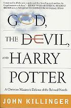 God, the devil, and Harry Potter : a Christian minister's defense of the beloved novels