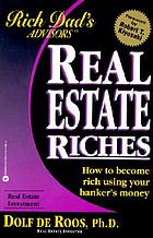Real estate riches : how to become rich using your banker's money