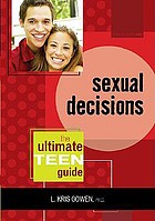 Sexual decisions : the ultimate teen guide