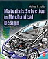 Materials selection in mechanical design, fourth... by M  F Ashby