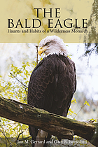 The bald eagle : haunts and habits of a wilderness monarch