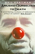 Amusing ourselves to death : public discourse in the age of show business