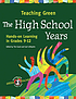Teaching green : the high school years : hands-on learning in grades 9-12
